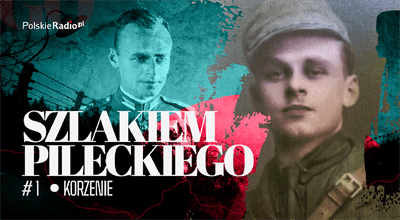 123 lata temu urodził się Witold Pilecki. Posłuchaj podcastu z cyklu "Szlakiem Pileckiego"