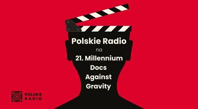 Polskie Radio na XXI Festiwalu Millennium Docs Against Gravity