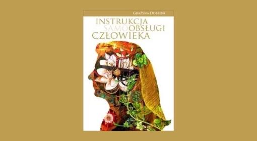 "Instrukcja (samo)obsługi człowieka" Grażyny Dobroń
