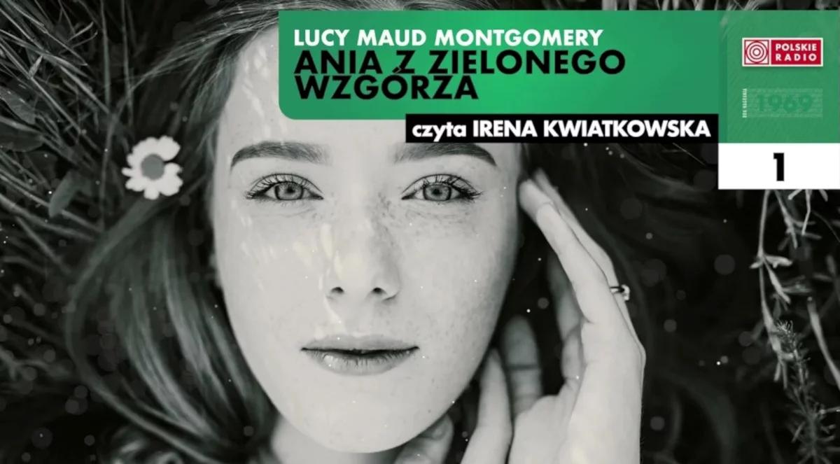 "Radiobook": Irena Kwiatkowska czyta "Anię z Zielonego Wzgórza" L.M. Montgomery