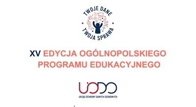 Twoje dane – twoja sprawa. Inicjatywa edukacyjna skierowana do uczniów i nauczycieli". 