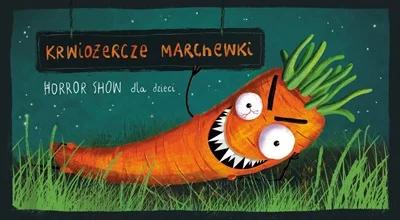 Lekki horror show dla dzieci, czyli "Krwiożercze Marchewki" Teatru Sztuki Ciała