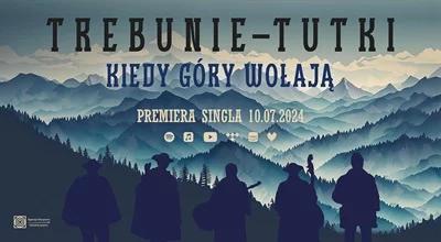 "Kiedy góry wołają". Nowa piosenka zespołu Trebunie-Tutki 
