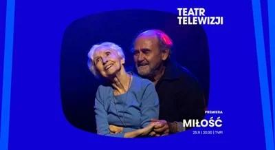 Anna Polony i Jan Peszek w spektaklu "Miłość" w Teatrze Telewizji TVP