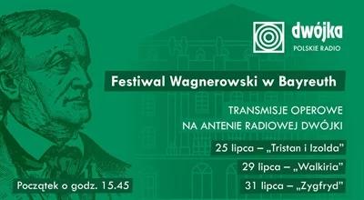 Festiwal Wagnerowski w Bayreuth oraz koncert "Z klasyką przez Polskę" na antenie Dwójki