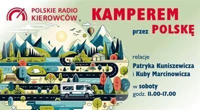 Kamperem przez Polskę z Polskim Radiem Kierowców