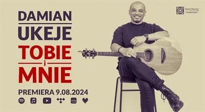 Damian Ukeje "Tobie i mnie". Premiera singla Agencji Muzycznej Polskiego Radia