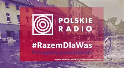 #RazemDlaWas na pomoc ofiarom powodzi.  Polskie Radio przyłącza się do akcji Telewizji Polskiej