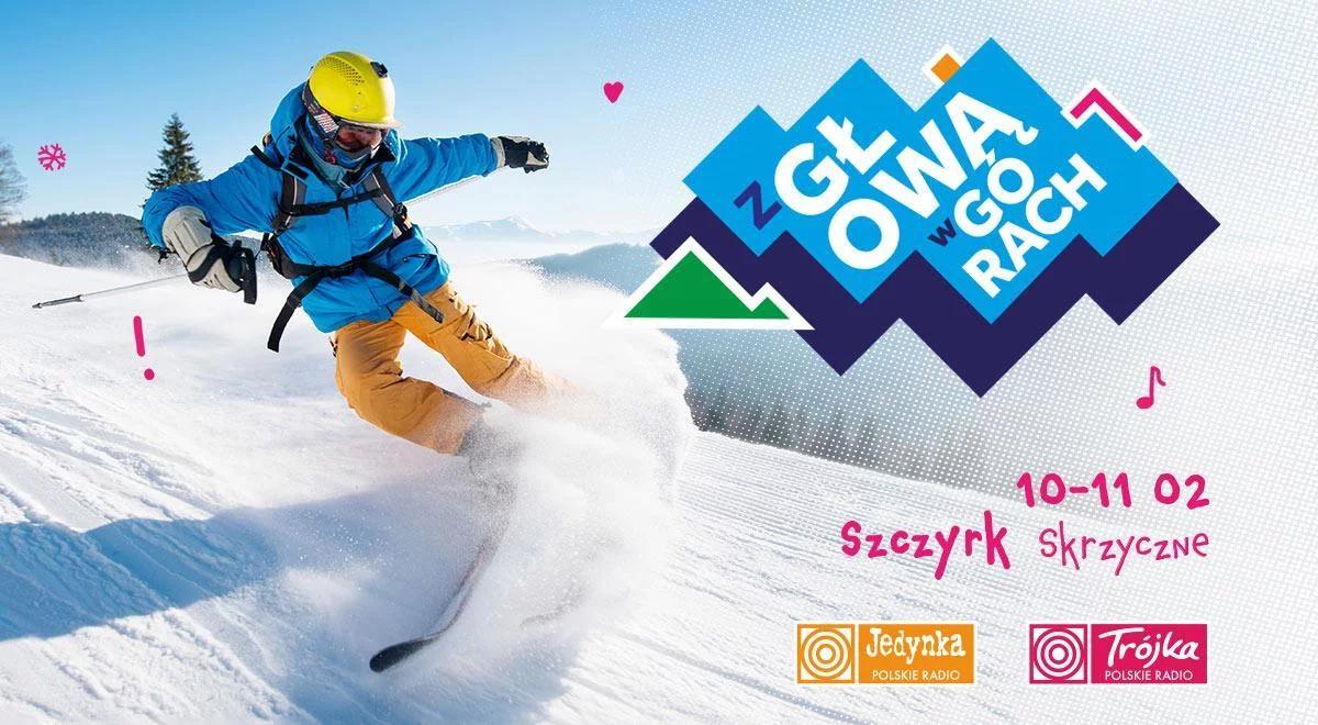 Trójka zaprasza - "Z głową w górach" w Szczyrku 