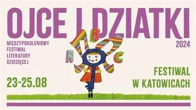 Książka to klucz, który otwiera drzwi do wspólnego doświadczania i przeżywania świata. Międzypokoleniowy Festiwal Literatury Dziecięcej Ojce i Dziatki