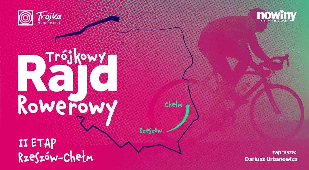 Kolejny odcinek Trójkowego Rajdu Rowerowego. Jesteśmy w Chełmie! 