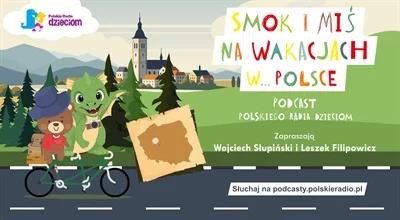 Premiera nowego podcastu Polskiego Radia Dzieciom "Smok i Miś na wakacjach… w Polsce"