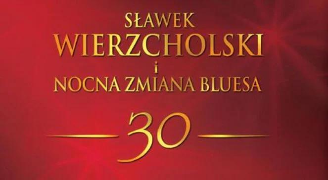 "30" Sławka Wierzcholskiego i Nocnej Zmiany Bluesa