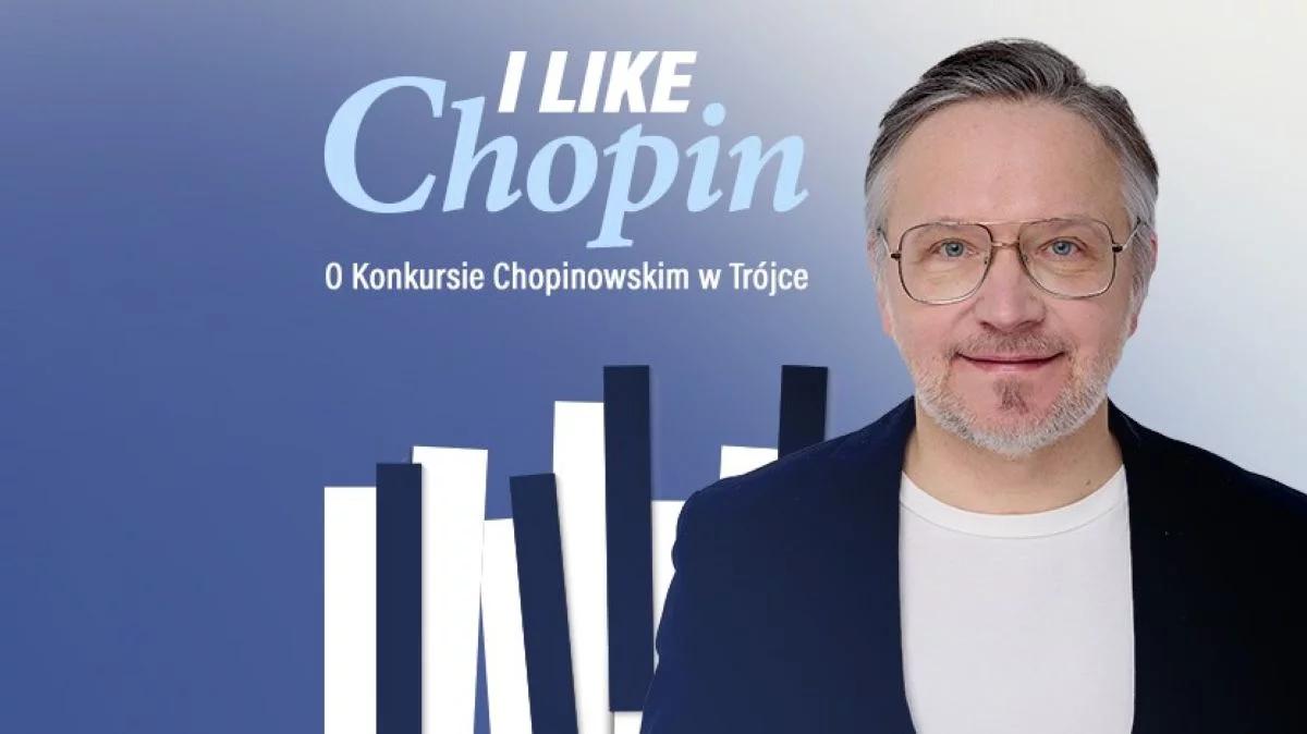 "I Like Chopin. O Konkursie Chopinowskim w Trójce". Zaprasza Jacek Hawryluk