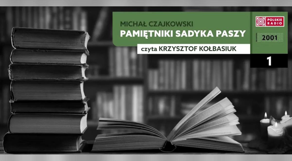 Nowość na kanale "Radiobook": "Pamiętniki Sadyka Paszy" Michała Czajkowskiego