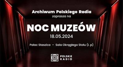 Polskie Radio na Nocy Muzeów 2024. Prezentacja nadzwyczajnych archiwalnych nagrań