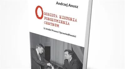 "Osobista historia Porozumienia Centrum". Andrzej Anusz o swojej najnowszej książce