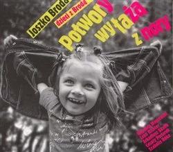 Joszko Broda & dzieci z Brodą - „Potwory wyłażą z nory”