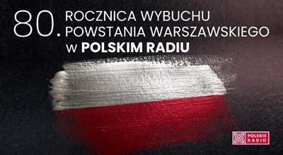 80. rocznica wybuchu Powstania Warszawskiego w Polskim Radiu