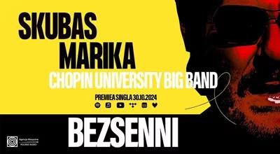 Skubas, Marika & Chopin University Big Band "Bezsenni"