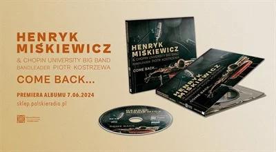 "Napój Hiperborejów" Henryka Miśkiewicza i Chopin University Big Band z albumu "Come Back..." [WIDEO]