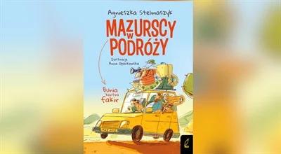 "Mazurscy w podróży. Bunia kontra fakir" - Agnieszka Stelmaszyk