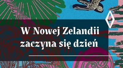 "W Nowej Zelandii zaczyna się dzień. Opowieść o dzieciach z Pahiatua". Pierwszy odcinek cyklu Martyny Wojtkowskiej 