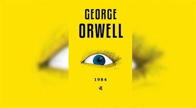 "1984" George'a Orwella. Nowy przekład bez Wielkiego Brata