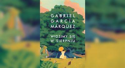 Magda Mikołajczuk o powieści Gabriela Garcii Marqueza "Widzimy się w sierpniu"