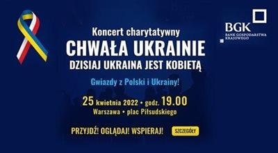 Za nami warszawski koncert charytatywny „Chwała Ukrainie. Dzisiaj Ukraina jest kobietą”