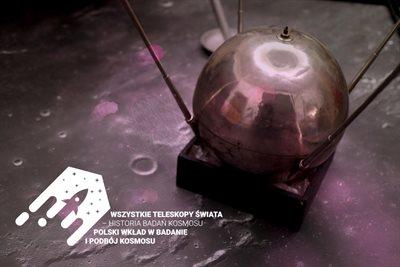 "Wszystkie teleskopy świata" - historia badań kosmosu z udziałem Polaków. Wystawa w Narodowym Muzeum Techniki w Warszawie