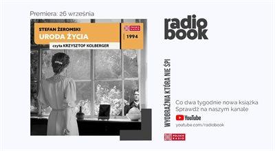 Nowość na kanale "Radiobook": "Uroda życia" Stefana Żeromskiego 