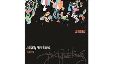 Jan Kanty Pawluśkiewicz -  Antologia vol. 7 - Consensus