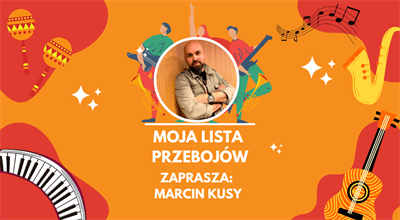 "Moja lista przebojów" - zaprasza Marcin Kusy