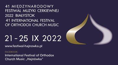 Międzynarodowy Festiwal Muzyki Cerkiewnej "Hajnówka 2022" w Białymstoku