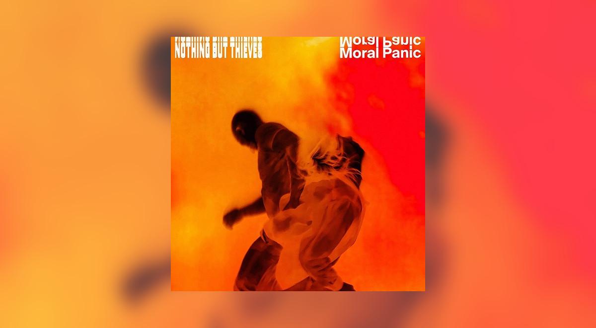 Nothing But Thieves "Moral Panic"
