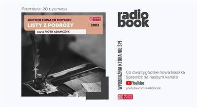 Nowość na kanale "Radiobook": Antoni Edward Odyniec "Listy z podróży"