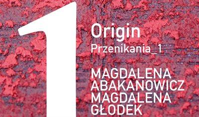 "Origin" Przenikania_1. Wystawa Magdaleny Abakanowicz i Magdaleny Głodek