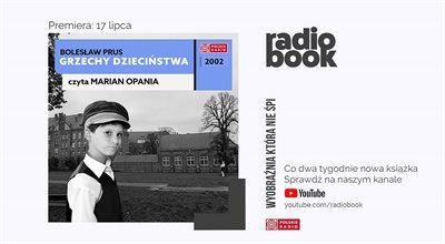 Nowy "Radiobook": "Grzechy dzieciństwa" Bolesława Prusa [POSŁUCHAJ]
