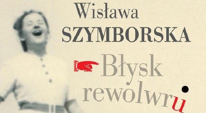 "Błysk rewolwru" - nieznana proza Szymborskiej. "Już sam wstęp jest zabawą literacką"
