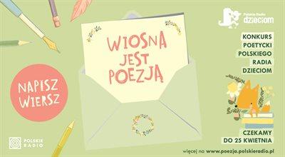 Jeszcze tylko dziś czekamy na zgłoszenia w konkursie "Wiosna jest poezją" w Polskim Radiu Dzieciom