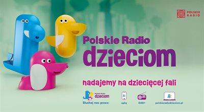 Polskie Radio Dzieciom - nadajemy na dziecięcej fali! 