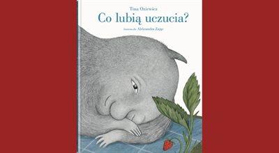 Magda Mikołajczuk o książce Tiny Oziewicz z ilustracjami Aleksandry Zając "Co lubią uczucia?"