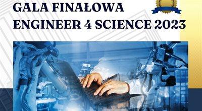 Gala Finałowa Konkursu Engineer 4 Science 2023