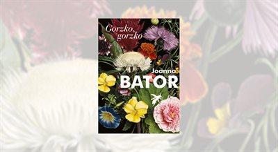 "Gorzko, gorzko" Joanny Bator. Historia o rodzinnej traumie, głodzie miłości i tęsknocie za wolnością