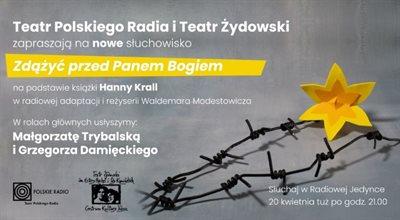 Radio Teater - Teatr Żydowski w Teatrze Polskiego Radia: "Zdążyć przed Panem Bogiem" Hanny Krall