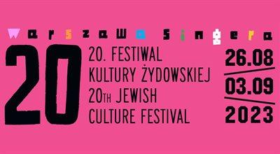 Zbliża się jubileuszowy, 20. Festiwal Kultury Żydowskiej Warszawa Singera 