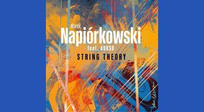 "String Theory". Nowa płyta Marka Napiórkowskiego