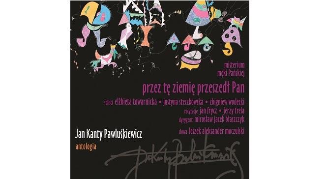 Jan Kanty Pawluśkiewicz -  Antologia vol. 6 - Przez tę ziemię przeszedł Pan