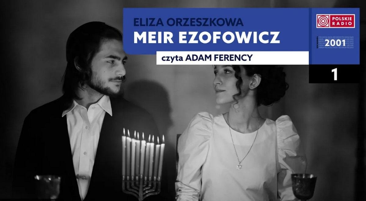 Premierowy "Radiobook": Eliza Orzeszkowa "Meir Ezofowicz"